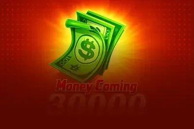 Money Coming 30000